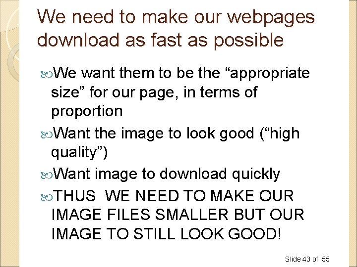 We need to make our webpages download as fast as possible We want them We need to make our webpages download as fast as possible We want them