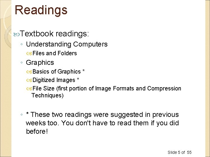 Readings Textbook readings: ◦ Understanding Computers Files and Folders ◦ Graphics Basics of Graphics Readings Textbook readings: ◦ Understanding Computers Files and Folders ◦ Graphics Basics of Graphics