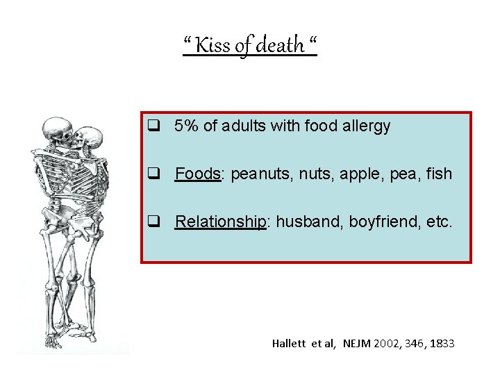 “ Kiss of death “ q 5% of adults with food allergy q Foods: