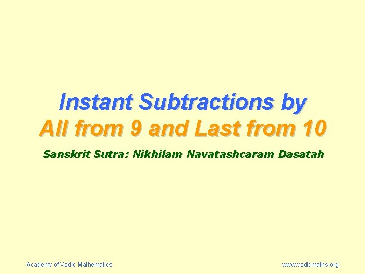 Instant Subtractions by All from 9 and Last from 10 Sanskrit Sutra: Nikhilam Navatashcaram