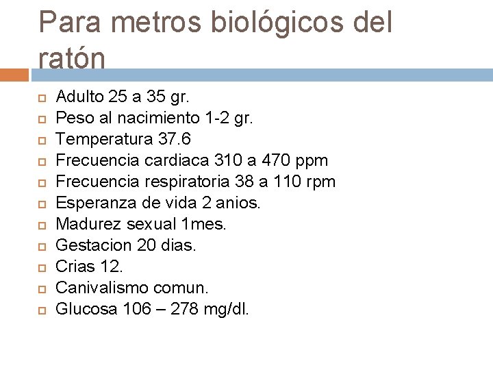 Para metros biológicos del ratón Adulto 25 a 35 gr. Peso al nacimiento 1