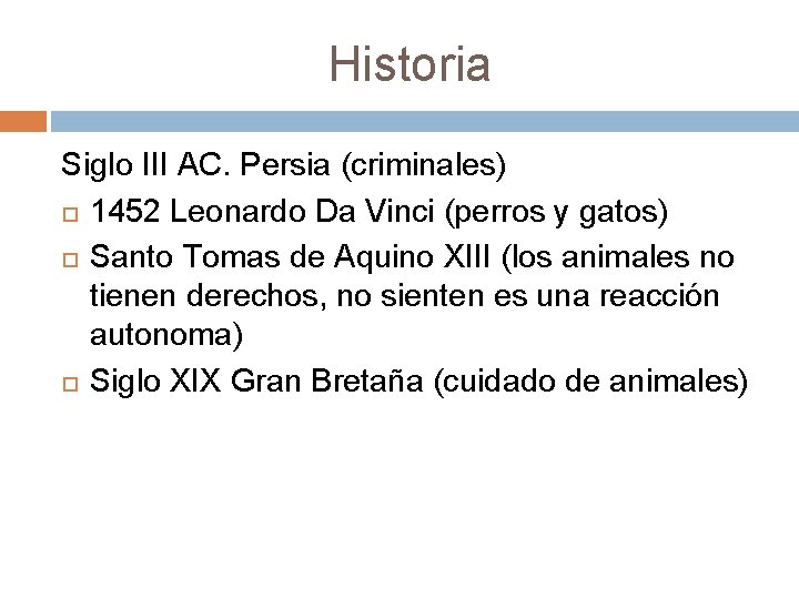 Historia Siglo III AC. Persia (criminales) 1452 Leonardo Da Vinci (perros y gatos) Santo