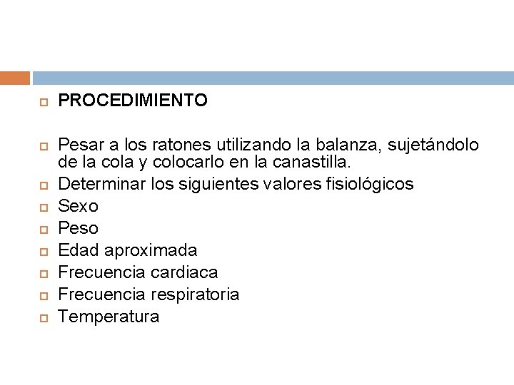  PROCEDIMIENTO Pesar a los ratones utilizando la balanza, sujetándolo de la cola y
