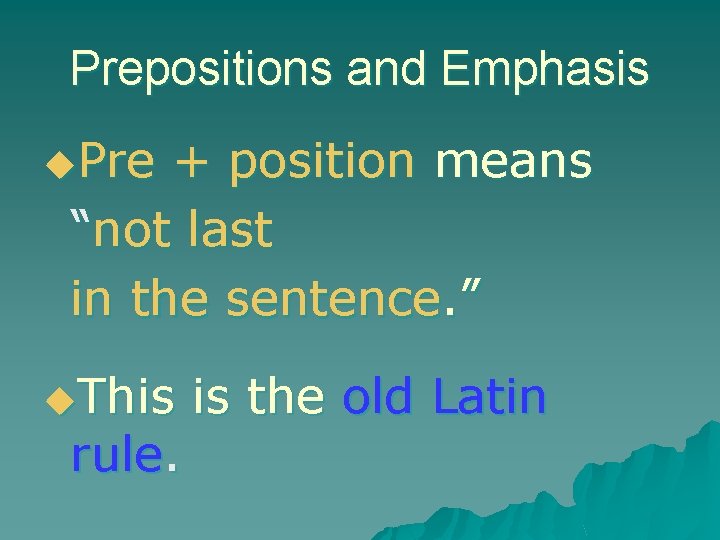 Prepositions and Emphasis u. Pre + position means “not last in the sentence. ”