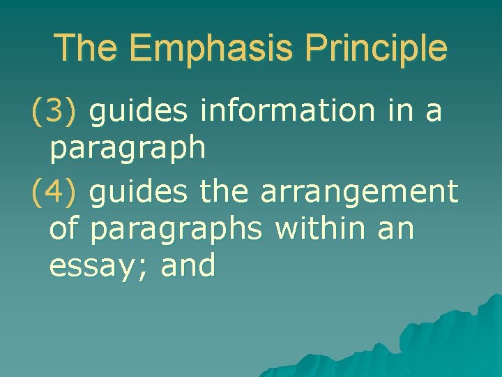 The Emphasis Principle (3) guides information in a paragraph (4) guides the arrangement of