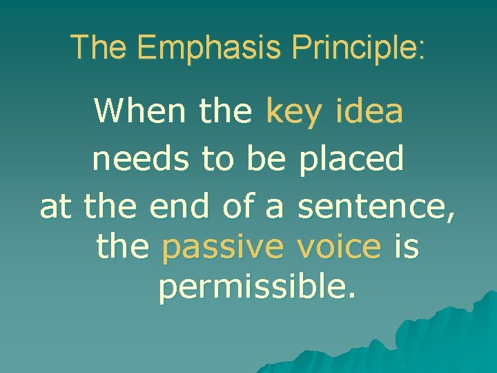The Emphasis Principle: When the key idea needs to be placed at the end