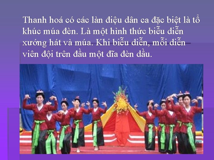 Thanh hoá có các làn điệu dân ca đặc biệt là tổ khúc múa