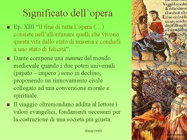 Significato dell’opera n n n Ep. XIII “Il fine di tutta l’opera (…) consiste