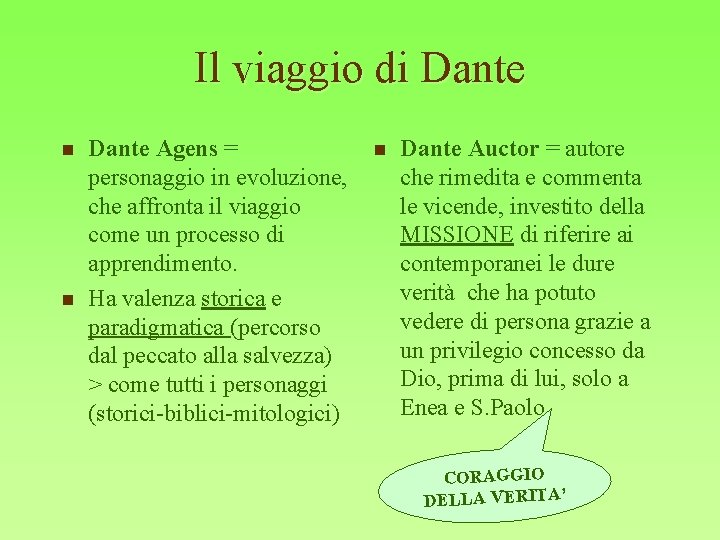 Il viaggio di Dante n n Dante Agens = personaggio in evoluzione, che affronta