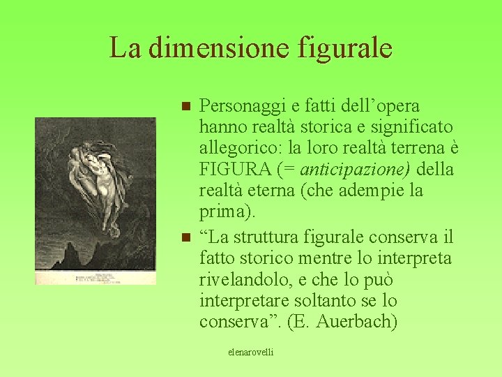 La dimensione figurale n n Personaggi e fatti dell’opera hanno realtà storica e significato