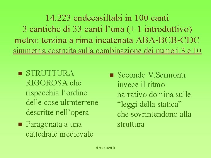 14. 223 endecasillabi in 100 canti 3 cantiche di 33 canti l’una (+ 1