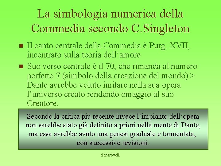 La simbologia numerica della Commedia secondo C. Singleton n n Il canto centrale della