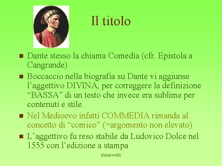 Il titolo n n Dante stesso la chiama Comedìa (cfr. Epistola a Cangrande) Boccaccio