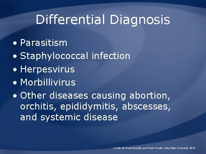 Differential Diagnosis • Parasitism • Staphylococcal infection • Herpesvirus • Morbillivirus • Other diseases