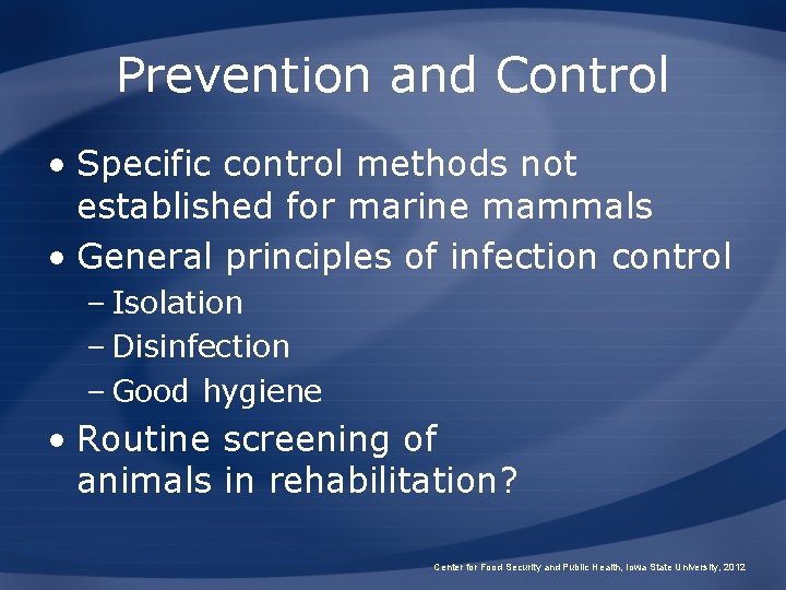 Prevention and Control • Specific control methods not established for marine mammals • General