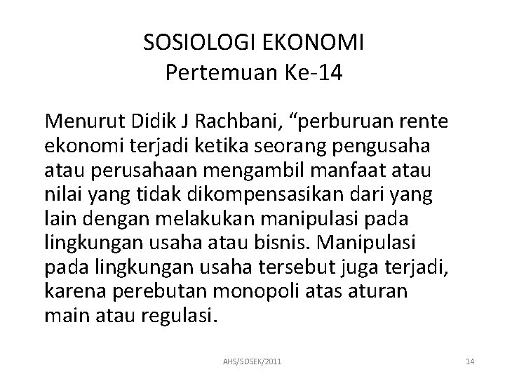 SOSIOLOGI EKONOMI Pertemuan Ke-14 Menurut Didik J Rachbani, “perburuan rente ekonomi terjadi ketika seorang