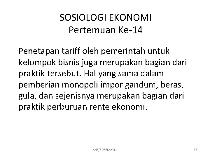 SOSIOLOGI EKONOMI Pertemuan Ke-14 Penetapan tariff oleh pemerintah untuk kelompok bisnis juga merupakan bagian