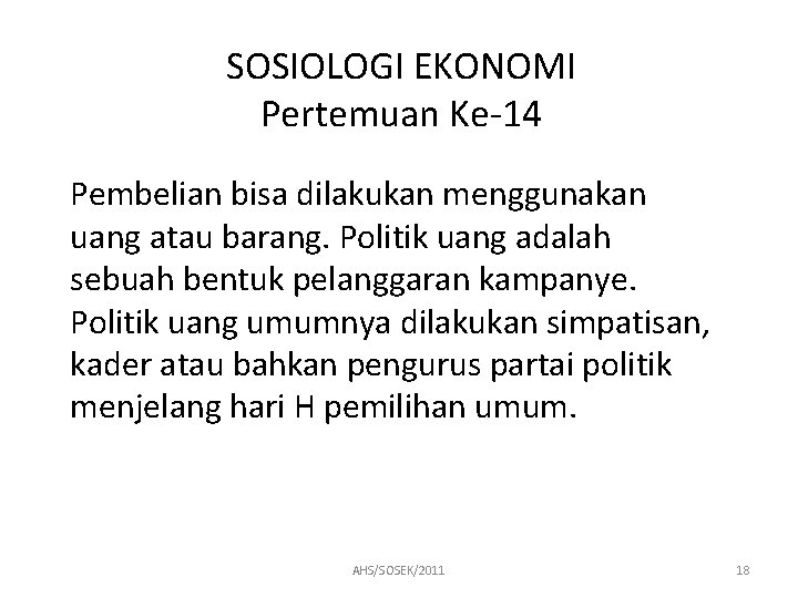 SOSIOLOGI EKONOMI Pertemuan Ke-14 Pembelian bisa dilakukan menggunakan uang atau barang. Politik uang adalah