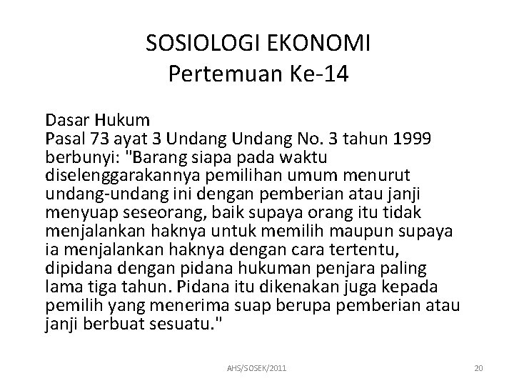 SOSIOLOGI EKONOMI Pertemuan Ke-14 Dasar Hukum Pasal 73 ayat 3 Undang No. 3 tahun