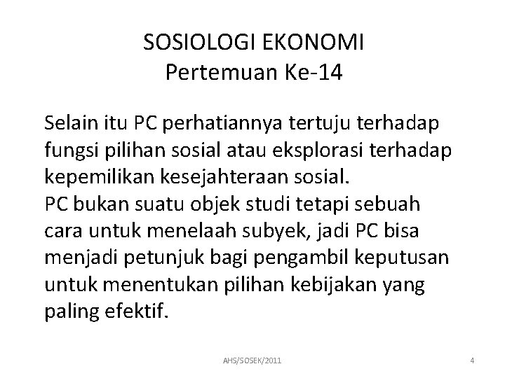 SOSIOLOGI EKONOMI Pertemuan Ke-14 Selain itu PC perhatiannya tertuju terhadap fungsi pilihan sosial atau