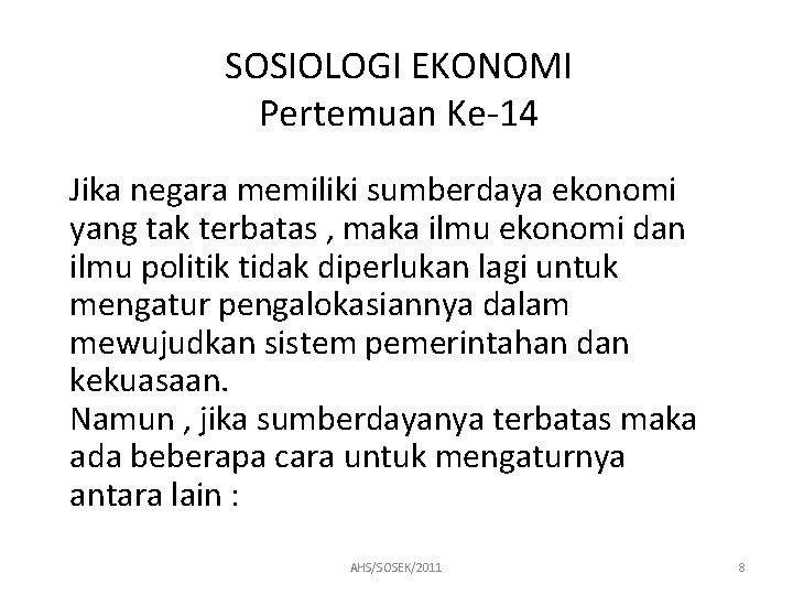 SOSIOLOGI EKONOMI Pertemuan Ke-14 Jika negara memiliki sumberdaya ekonomi yang tak terbatas , maka