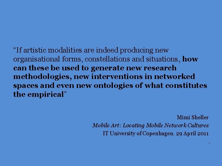 “If artistic modalities are indeed producing new organisational forms, constellations and situations, how can