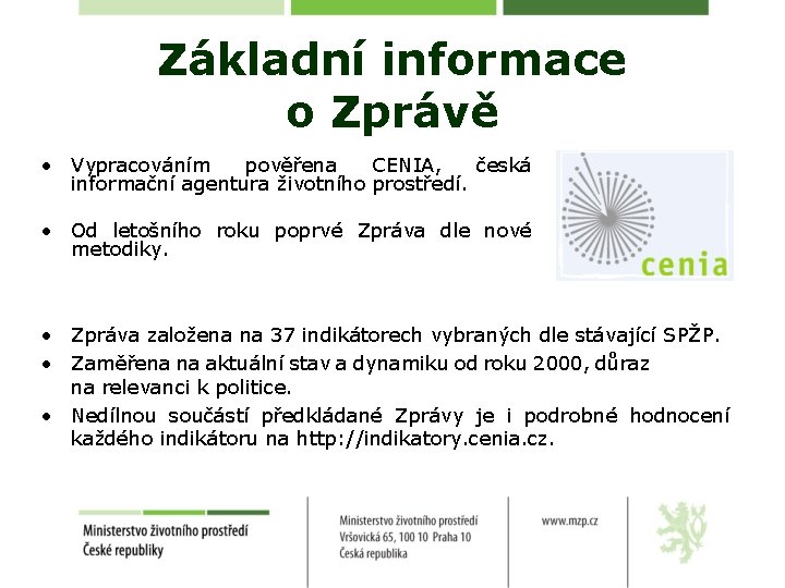 Základní informace o Zprávě • Vypracováním pověřena CENIA, česká informační agentura životního prostředí. •