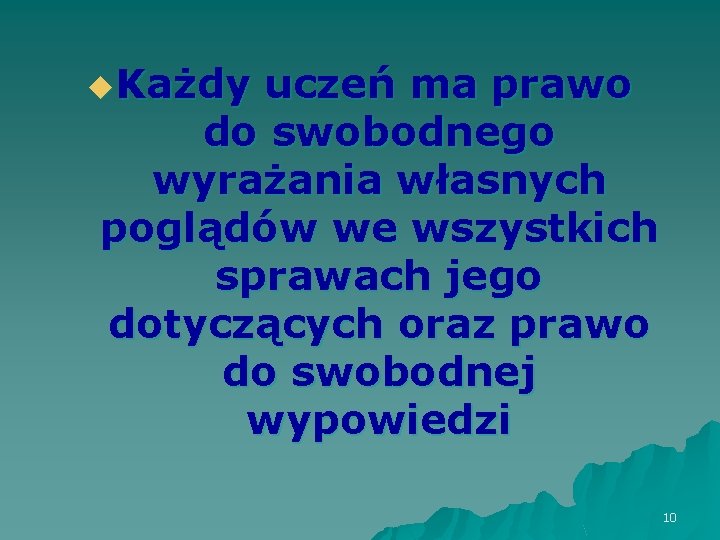 u. Każdy uczeń ma prawo do swobodnego wyrażania własnych poglądów we wszystkich sprawach jego