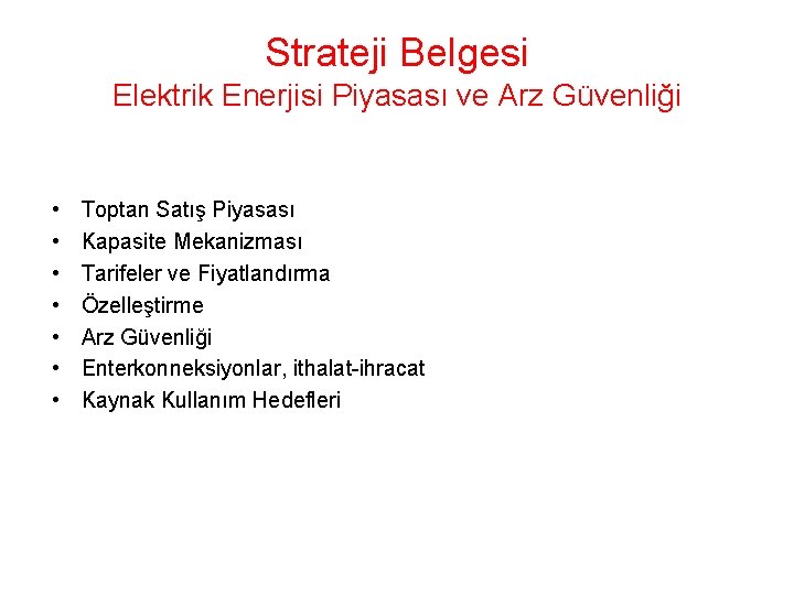 Strateji Belgesi Elektrik Enerjisi Piyasası ve Arz Güvenliği • • Toptan Satış Piyasası Kapasite