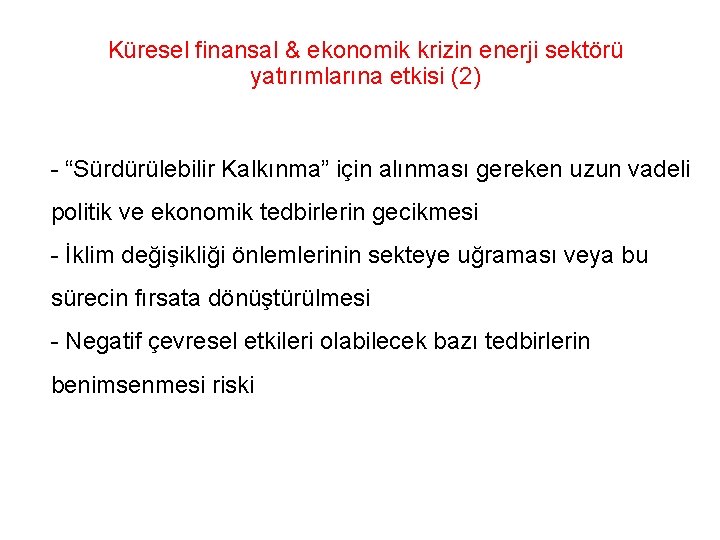Küresel finansal & ekonomik krizin enerji sektörü yatırımlarına etkisi (2) - “Sürdürülebilir Kalkınma” için