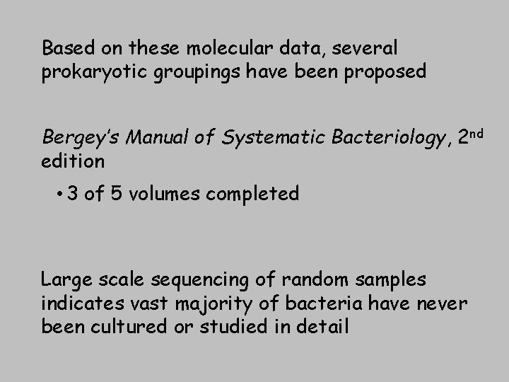 Based on these molecular data, several prokaryotic groupings have been proposed Bergey’s Manual of