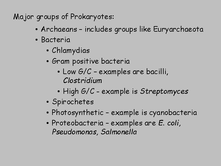 Major groups of Prokaryotes: • Archaeans – includes groups like Euryarchaeota • Bacteria •