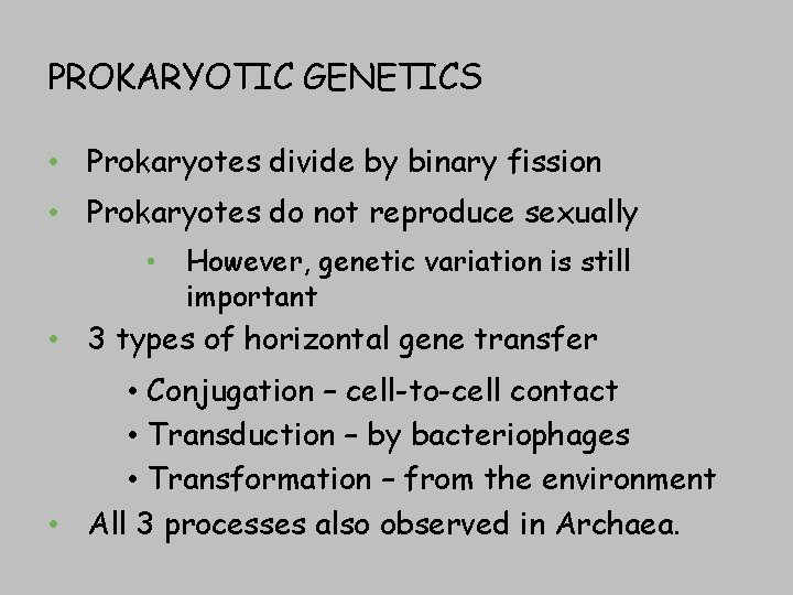 PROKARYOTIC GENETICS • Prokaryotes divide by binary fission • Prokaryotes do not reproduce sexually