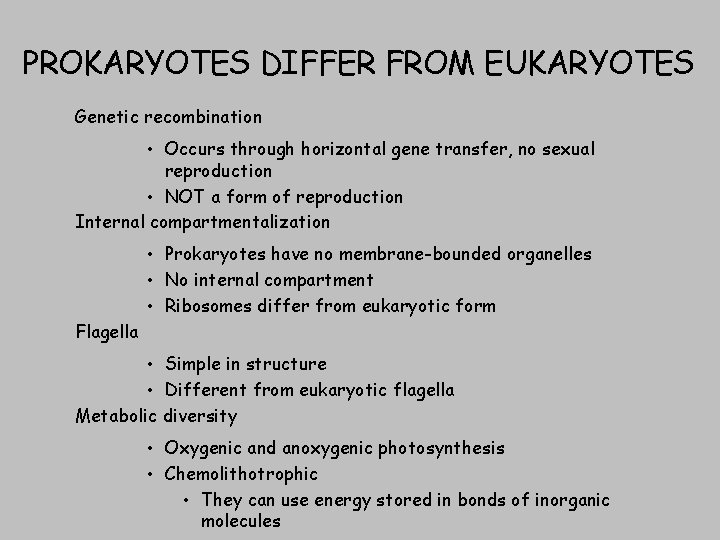 PROKARYOTES DIFFER FROM EUKARYOTES Genetic recombination • Occurs through horizontal gene transfer, no sexual
