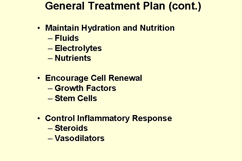 General Treatment Plan (cont. ) • Maintain Hydration and Nutrition – Fluids – Electrolytes