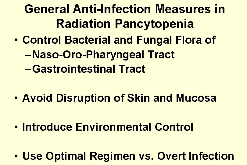 General Anti-Infection Measures in Radiation Pancytopenia • Control Bacterial and Fungal Flora of –