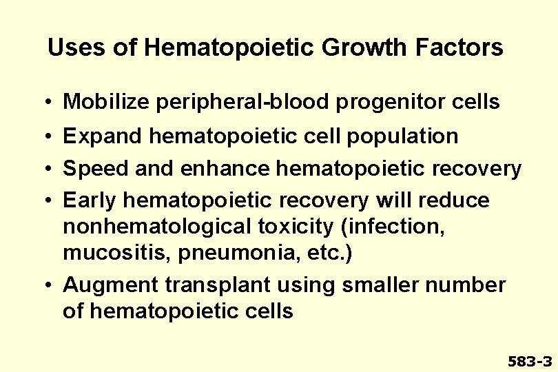 Uses of Hematopoietic Growth Factors • Mobilize peripheral-blood progenitor cells • Expand hematopoietic cell