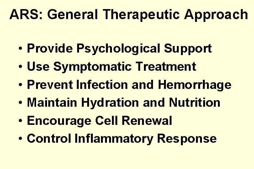 ARS: General Therapeutic Approach • • • Provide Psychological Support Use Symptomatic Treatment Prevent