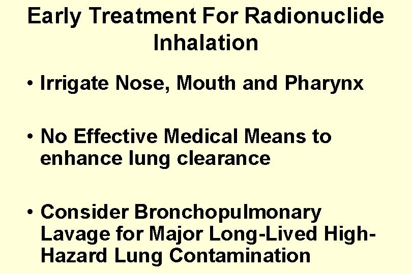 Early Treatment For Radionuclide Inhalation • Irrigate Nose, Mouth and Pharynx • No Effective