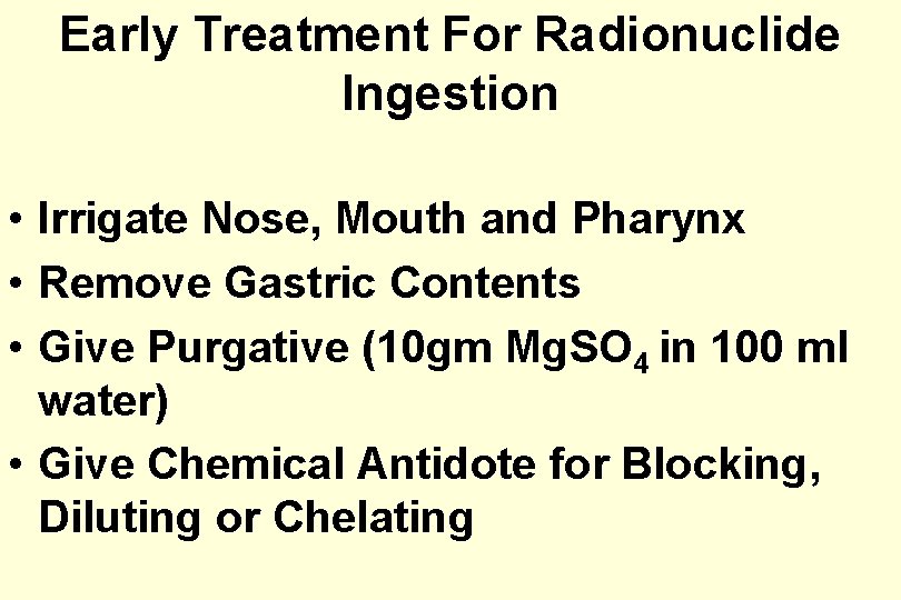Early Treatment For Radionuclide Ingestion • Irrigate Nose, Mouth and Pharynx • Remove Gastric