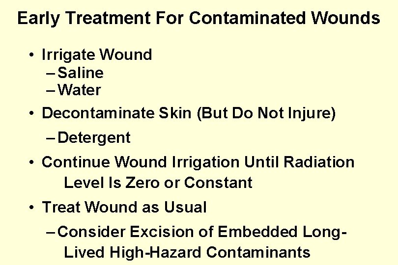 Early Treatment For Contaminated Wounds • Irrigate Wound – Saline – Water • Decontaminate