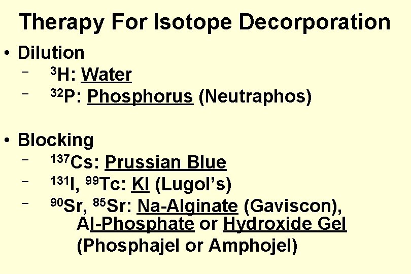 Therapy For Isotope Decorporation • Dilution – 3 H: Water – 32 P: Phosphorus
