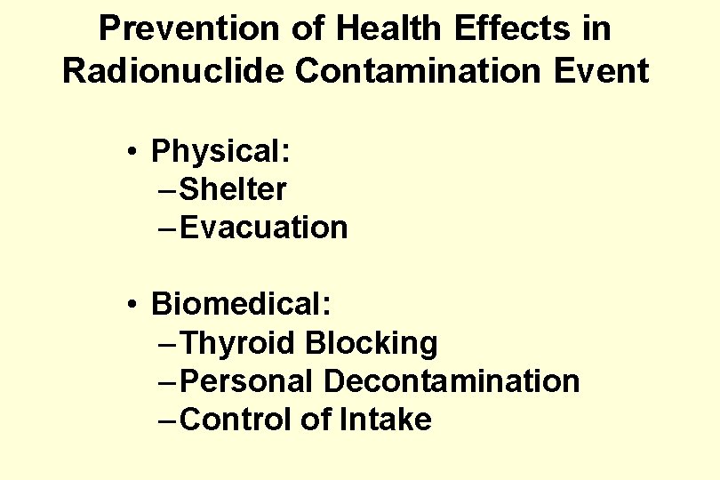 Prevention of Health Effects in Radionuclide Contamination Event • Physical: – Shelter – Evacuation