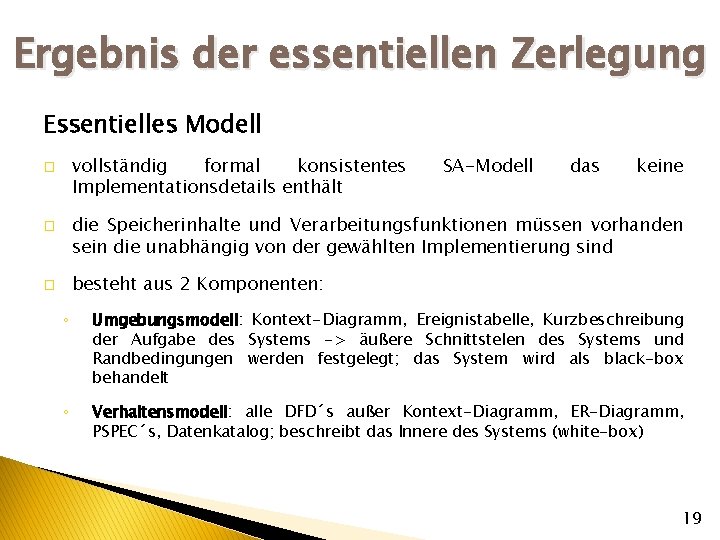 Ergebnis der essentiellen Zerlegung Essentielles Modell vollständig formal konsistentes Implementationsdetails enthält � SA-Modell das