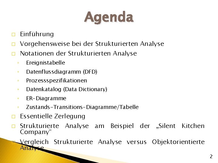 Agenda Einführung � Vorgehensweise bei der Strukturierten Analyse � Notationen der Strukturierten Analyse �