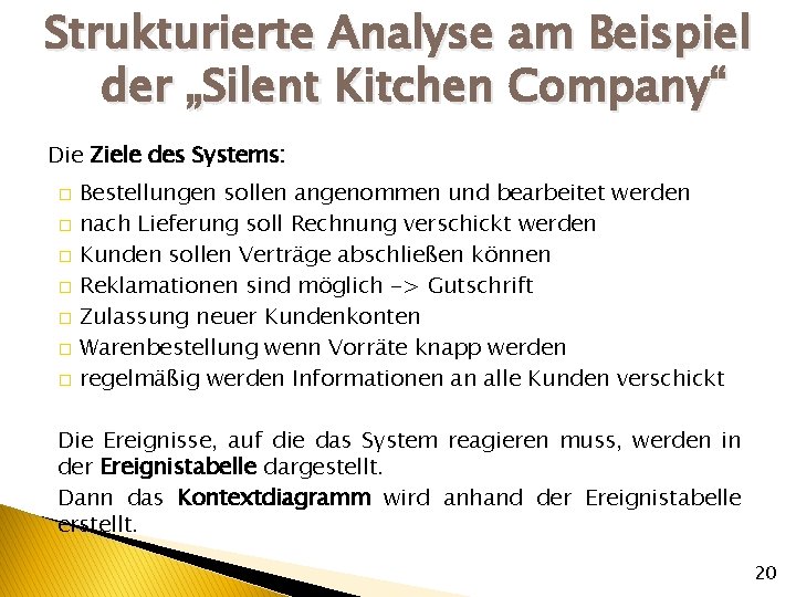 Strukturierte Analyse am Beispiel der „Silent Kitchen Company“ Die Ziele des Systems: � �