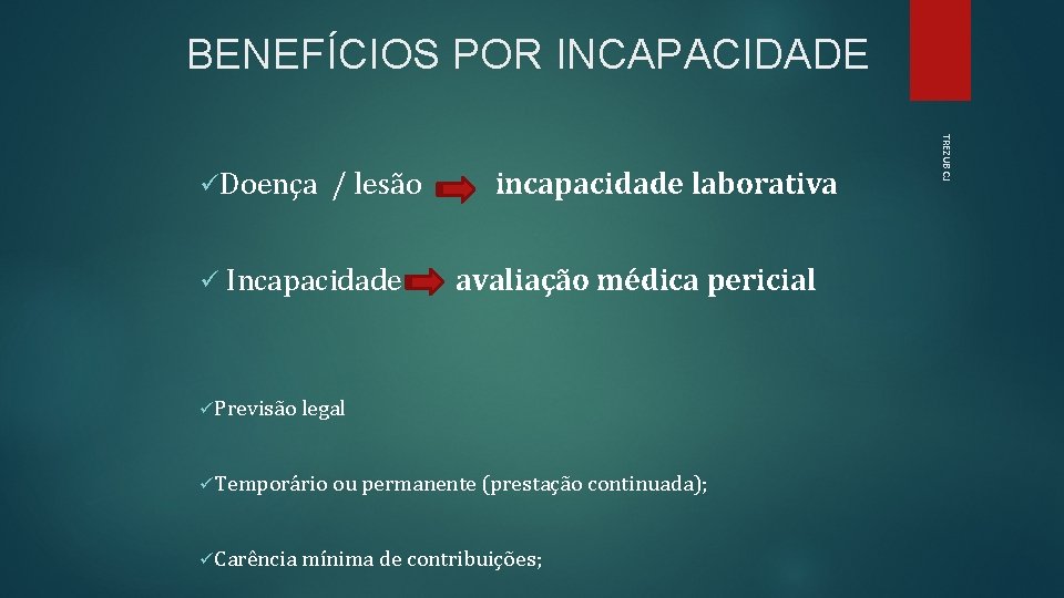 BENEFÍCIOS POR INCAPACIDADE / lesão ü Incapacidade incapacidade laborativa avaliação médica pericial üPrevisão legal