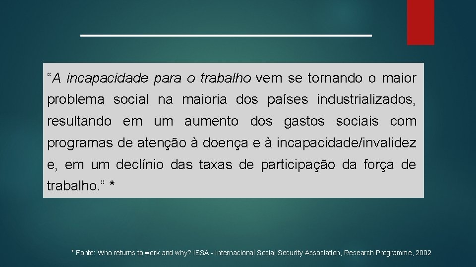 “A incapacidade para o trabalho vem se tornando o maior problema social na maioria