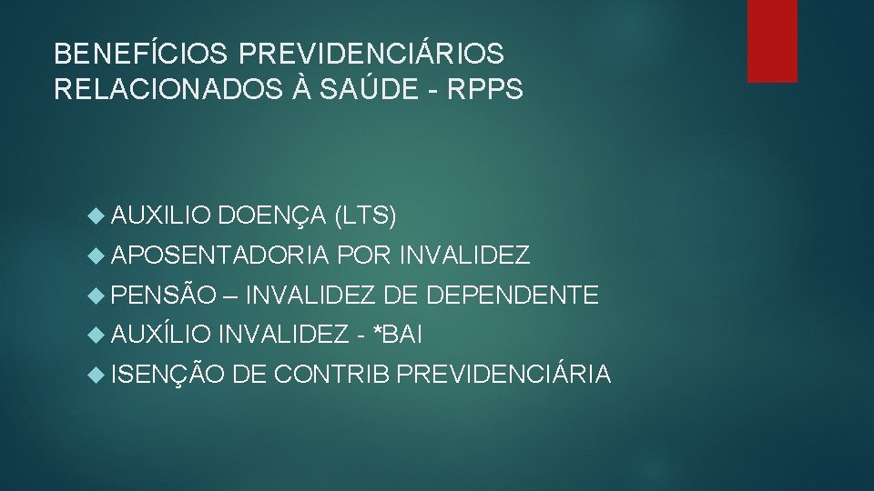 BENEFÍCIOS PREVIDENCIÁRIOS RELACIONADOS À SAÚDE - RPPS AUXILIO DOENÇA (LTS) APOSENTADORIA POR INVALIDEZ PENSÃO