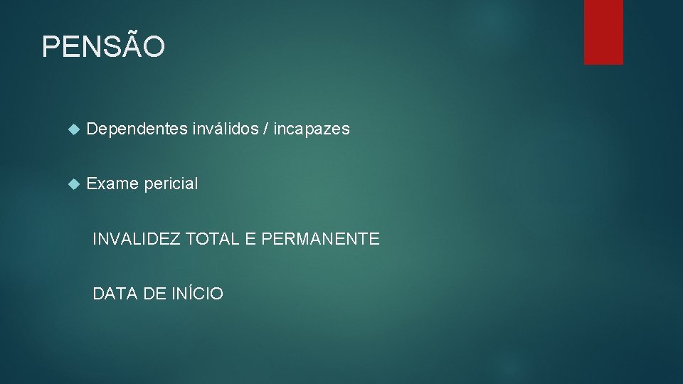 PENSÃO Dependentes inválidos / incapazes Exame pericial INVALIDEZ TOTAL E PERMANENTE DATA DE INÍCIO